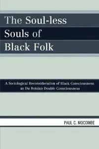 The Soul-less Souls of Black Folk