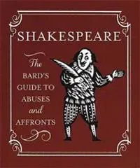 Shakespeare: The Bard's Guide to Abuses and Affronts