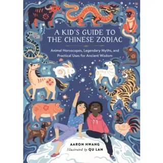 A Kid's Guide to the Chinese Zodiac