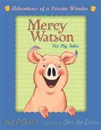 Mercy Watson Boxed Set: Adventures of a Porcine Wonder: Books 1-6