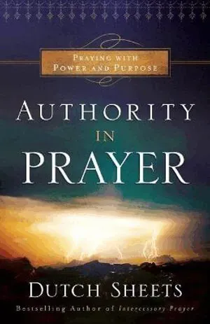Authority in Prayer – Praying With Power and Purpose