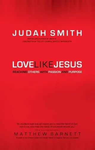 Love Like Jesus – Reaching Others with Passion and Purpose