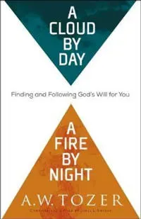 A Cloud by Day, a Fire by Night – Finding and Following God`s Will for You