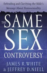 The Same Sex Controversy – Defending and Clarifying the Bible`s Message About Homosexuality