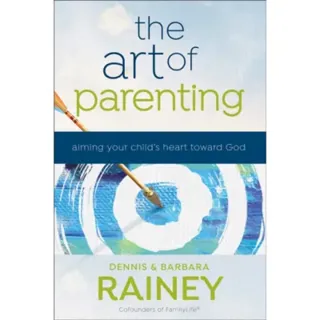 The Art of Parenting – Aiming Your Child`s Heart toward God