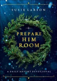 Prepare Him Room – A Daily Advent Devotional