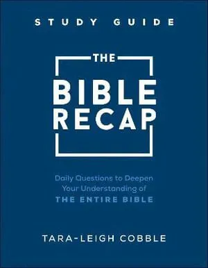 The Bible Recap Study Guide – Daily Questions to Deepen Your Understanding of the Entire Bible