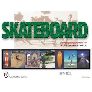 Skateboard Retrospective : A Collector's Guide
