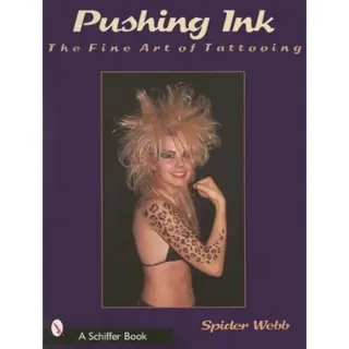 Pushing Ink : The Fine Art of Tattooing