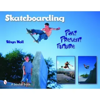 Skateboarding : Past—Present—Future