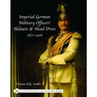 Imperial German Military Officers’ Helmets And Headdress