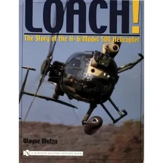 Loach! - the story of the h-6/model 500 helicopter