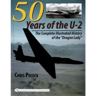 50 years of the u-2 - the complete illustrated history of lockheeds legenda