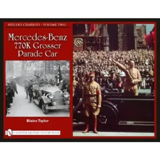 Hitlers chariots - volume 2 -- mercedes-benz 770k grosser parade car