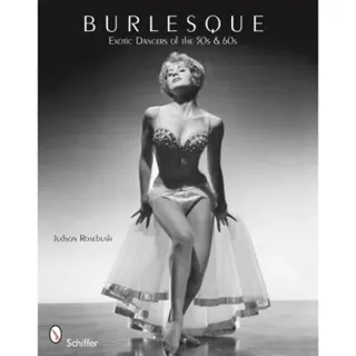 Burlesque : Exotic Dancers of the 50s & 60s