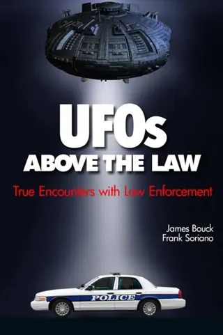 Ufos Above the Law - True Encounters With Law Enforcement