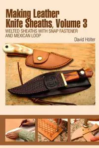 Making Leather Knife Sheaths, Volume 3