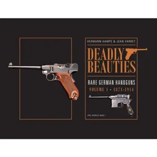 Deadly beauties -- rare german handguns - volume 1 -- 1871-1914