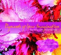Pigments of your imagination - creating with alcohol inks