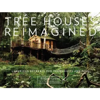 Tree houses reimagined - luxurious retreats for tranquility and play