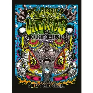 Pinball wizards & blacklight destroyers - the art of dirty donny gillies