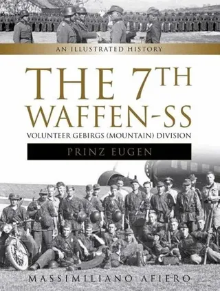 The 7th Waffen- SS Volunteer Gebirgs (Mountain) Division 'Prinz Eugen'