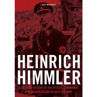 Heinrich himmler - a detailed history of his offices commands & organizatio