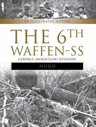 The 6th Waffen-SS Gebirgs (Mountain) Division 'Nord'