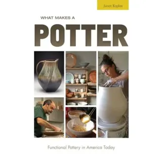 What Makes A Potter : Functional Pottery in America Today