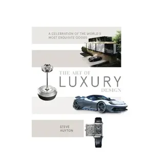 The Art of Luxury Design: A Celebration of the World's Most Exquisite Goods