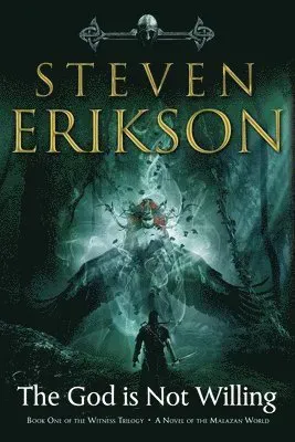 The God Is Not Willing: The First Tale of Witness: A Novel of the Malazan World