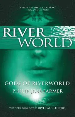 Gods of Riverworld: The Fifth Book of the Riverworld Series