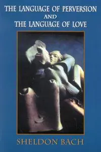 The Language of Perversion and the Language of Love