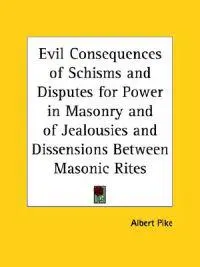 Evil Consequences of Schisms and Disputes for Power in Masonry and of Jealousies and Dissensions Between Masonic Rites (1858)
