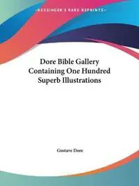 Dore Bible Gallery Containing One Hundred Superb Illustrations 1890