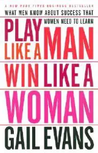 Play Like a Man, Win Like a Woman