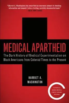 Medical Apartheid: The Dark History of Medical Experimentation on Black Americans from Colonial Times to the Present