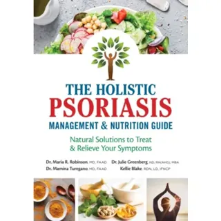 The Holistic Psoriasis Management and Nutrition Guide