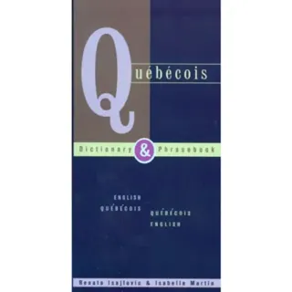 Quebecois Dictionary & Phrasebook: English Quebecois Quebecois English