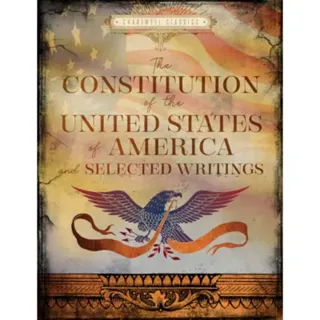 The Constitution of the United States of America and Selected Writings
