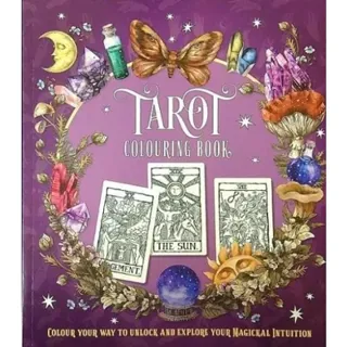 Tarot Colouring Book: Colour Your Way to Unlock and Explore Your Magickal Intuition