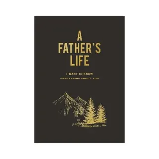 A Father's Life: I Want to Know Everything About You
