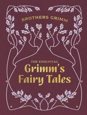 The Essential Grimm's Fairy Tales