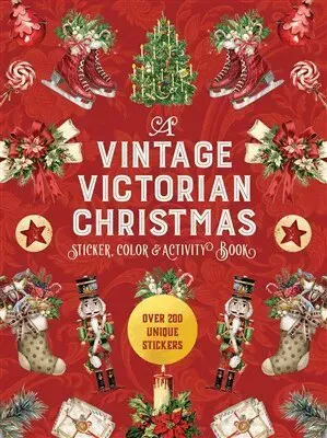 A Vintage Victorian Christmas Sticker, Color & Activity Book: Over 200 Unique Stickers