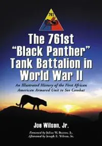The 761st "Black Panther" Tank Battalion in World War II