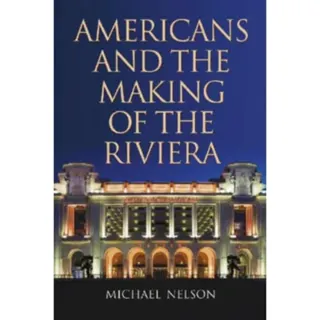 Americans and the Making of the Riviera