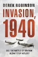 Invasion, 1940: Did the Battle of Britain Alone Stop Hitler?