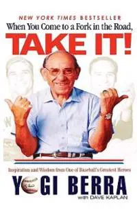 When You Come to a Fork in the Road, Take It!