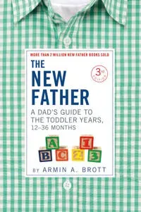A Dad’s Guide to The Toddler Years, 12-36 Months
