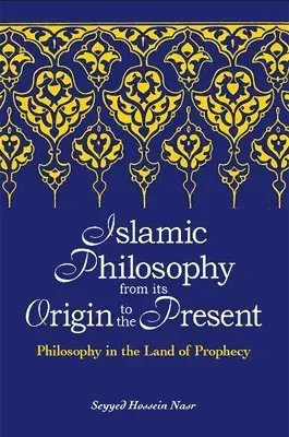 Islamic Philosophy from Its Origin to the Present